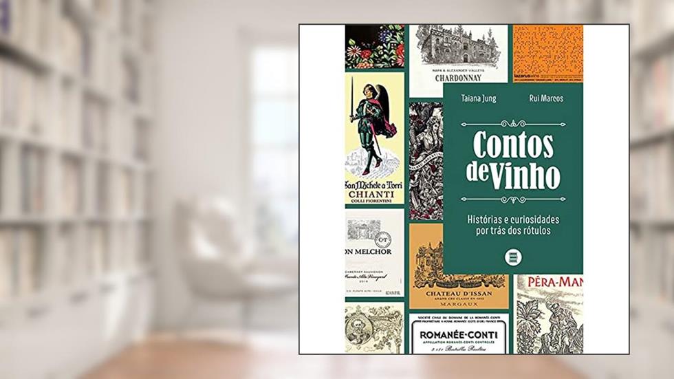 Contos de Vinho: Histórias e Curiosidades por Trás dos Rótulos, do autor Taiana Jung; Rui Marcos