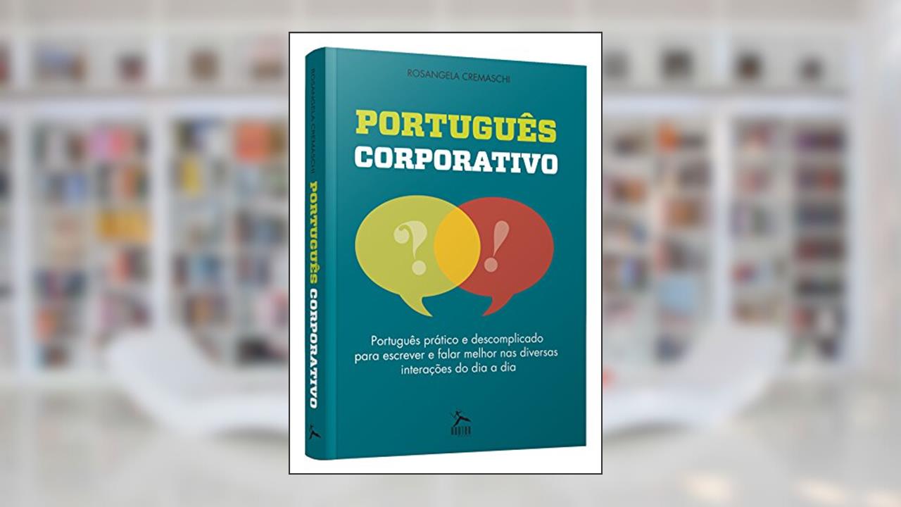 Português Corporativo, do autor Rosa^ngela Cremaschi
