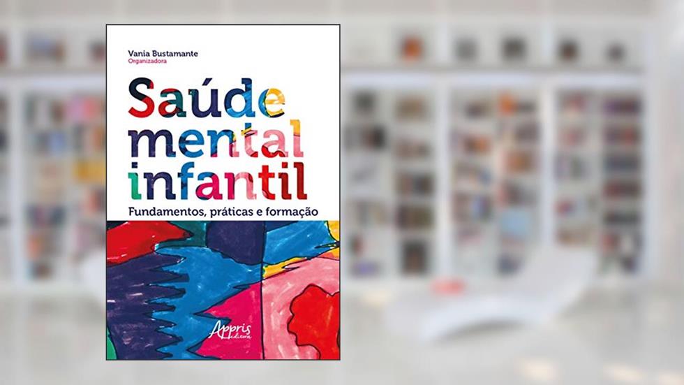 Saúde mental infantil: fundamentos, práticas e formação, do autor Vânia Bustamante