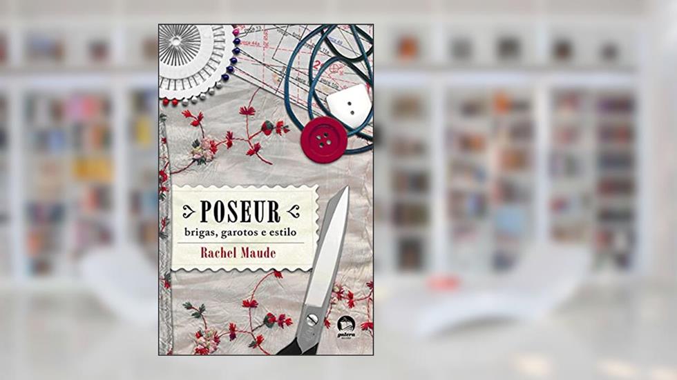 Poseur: brigas, garotos e estilo, do autor Rachel Maude