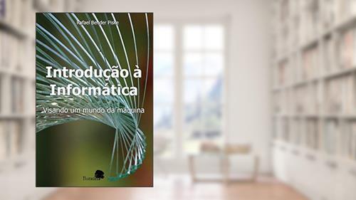 Capa de Introdução à informática: Visando um mundo da máquina, do autor Rafael Bender Piske
