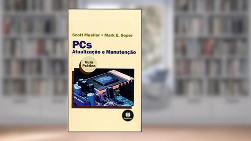 Capa de PCs: Atualização e Manutenção, do autor Scott Mueller; Mark E. Soper