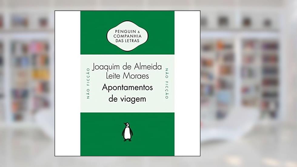 Apontamentos de viagem, do autor Joaquim de Almeida Leite Moraes