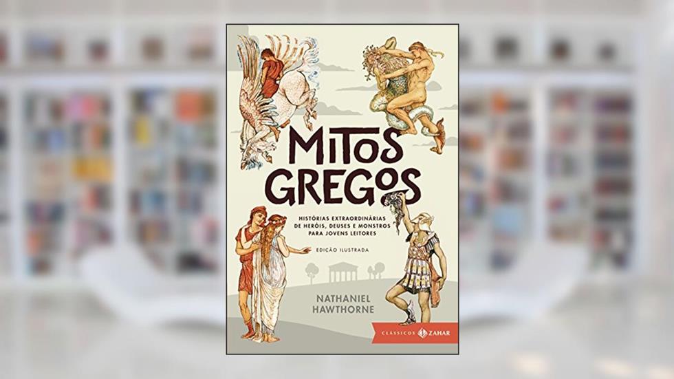 Mitos gregos: edição ilustrada: Histórias extraordinárias de heróis, deuses e monstros para jovens leitores, do autor Nathaniel Hawthorne