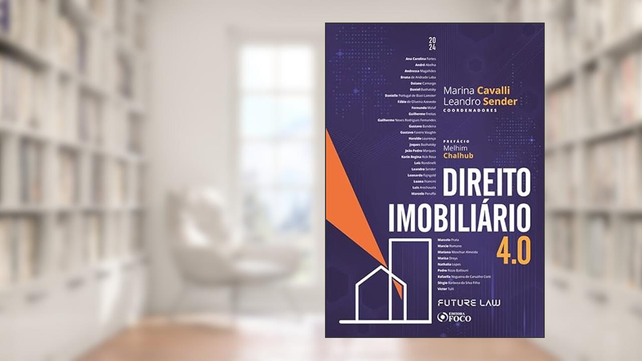 Direito Imobiliário 4.0 2024, do autor Ana Carolina Fortes; André Abelha; Andressa Magalhães; Bruna de Andrade Laba; Daiane Camargo; Daniel Bushatsky; Danielle Portuga