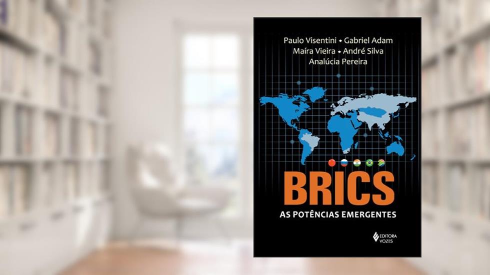 BRICS: as potências emergentes: China, Rússia, Índia, Brasil e África do Sul, do autor Paulo Fagundes Visentini; Analúcia Danilevicz Pereira; Gabriel Adam; Maíra Vieira; André Silva