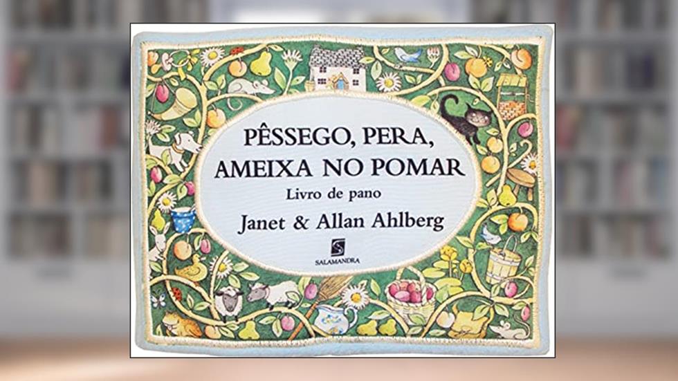 Pêssego, Pera, Ameixa no Pomar, do autor Janet Ahlberg; Allan Ahlberg