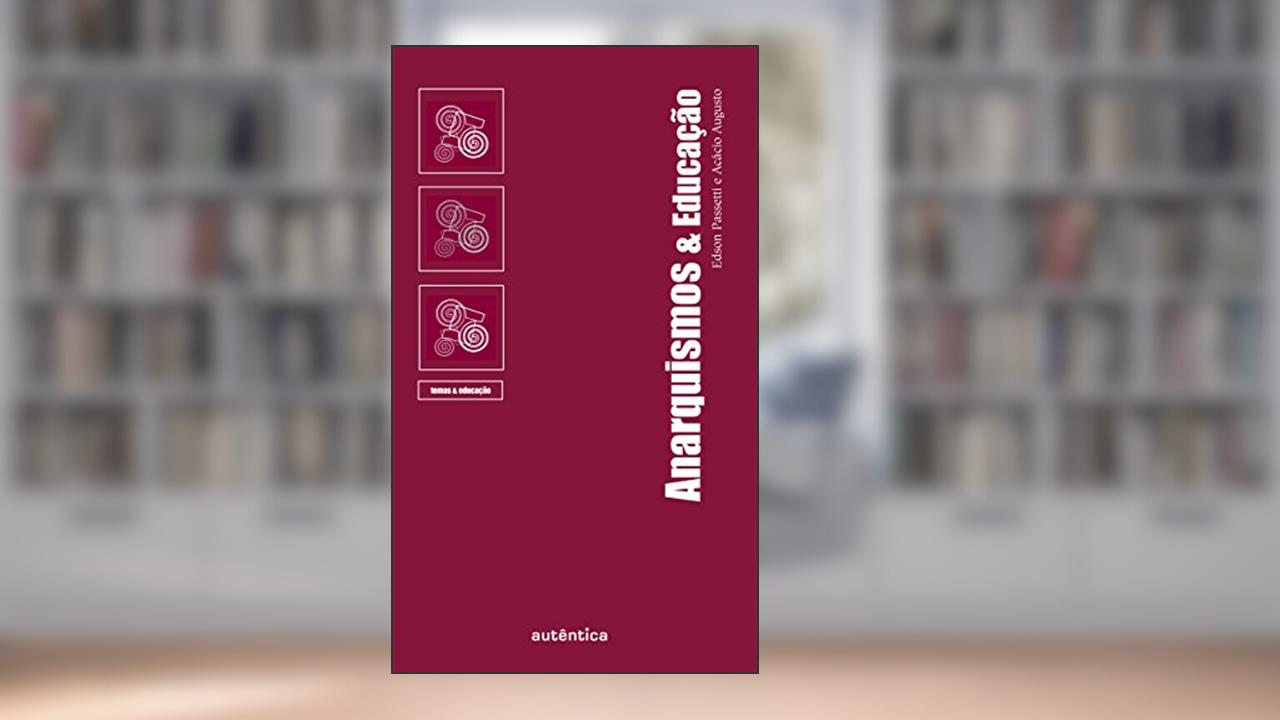 Anarquismos & educação, do autor Acácio Augusto; Edson Passetti