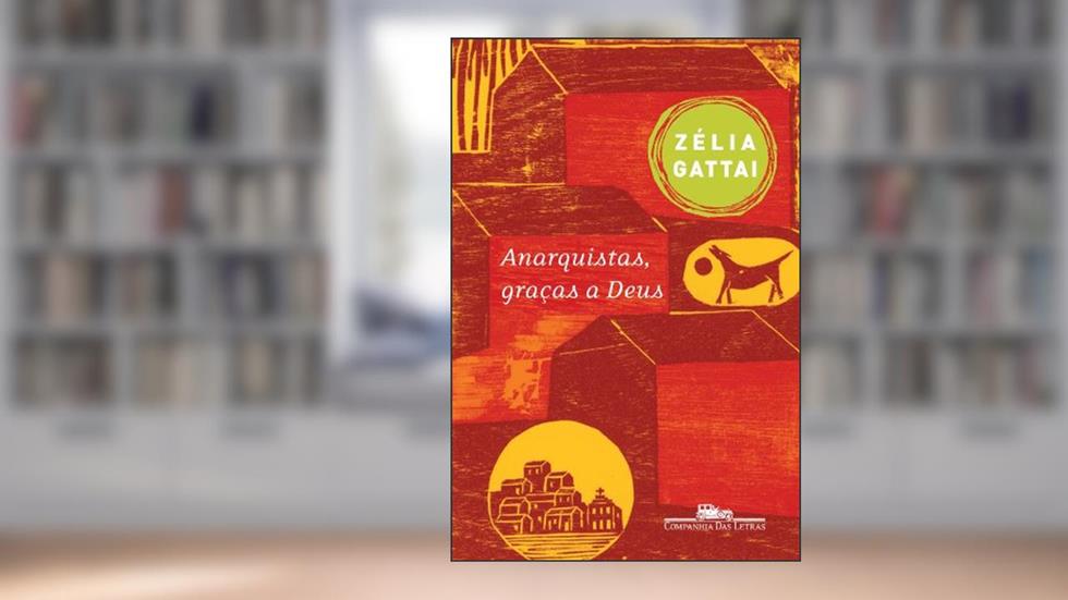 Anarquistas, graças a Deus, do autor Zélia Gattai