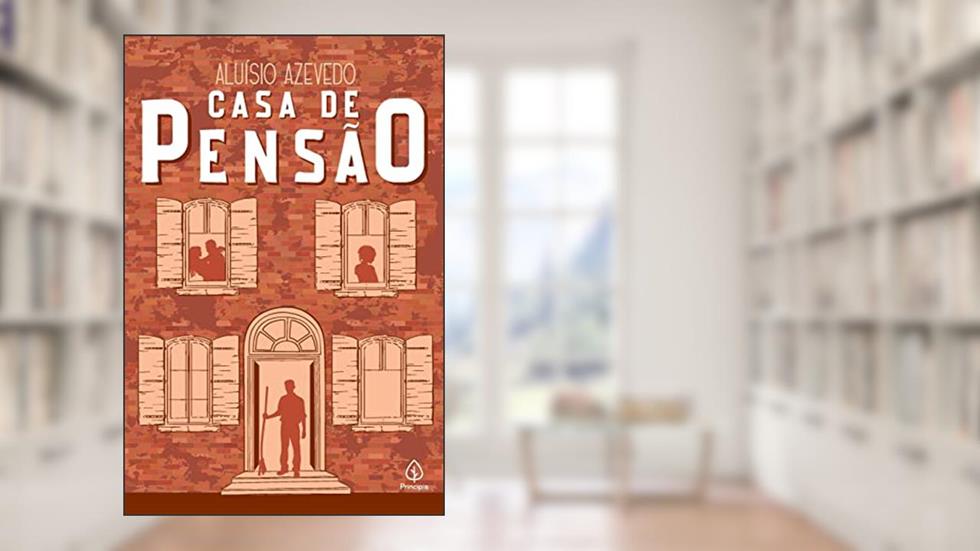 Casa de pensão, do autor Aluísio Azevedo