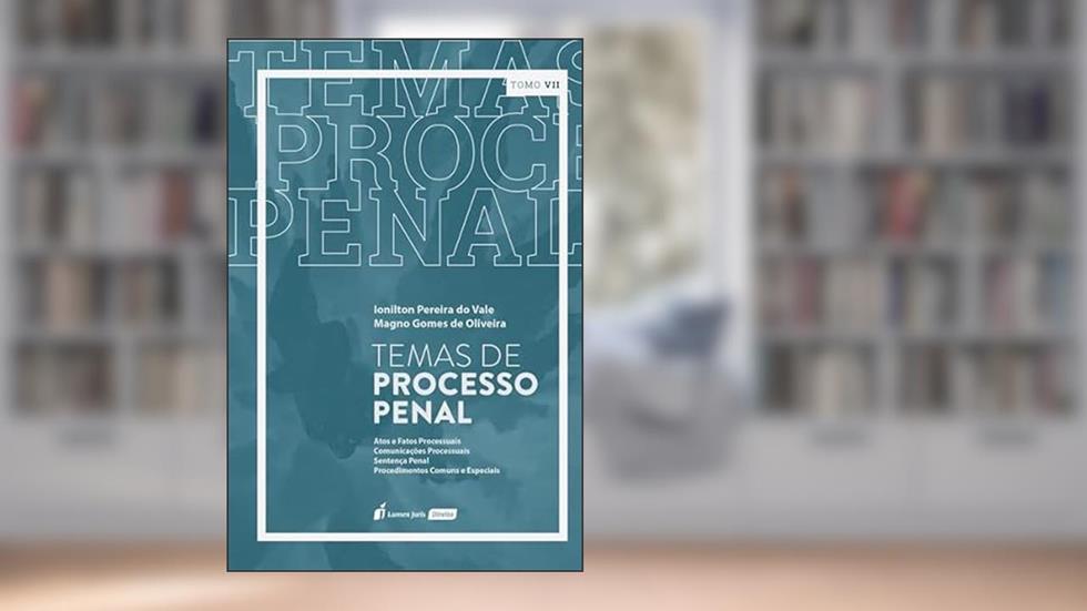 Temas de Processo Penal - Tomo VII - 2022, do autor Ionilton Pereira do Vale; Magno Gomes de Oliveira