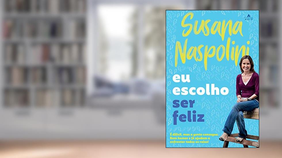 Eu escolho ser feliz, do autor Susana Naspolini