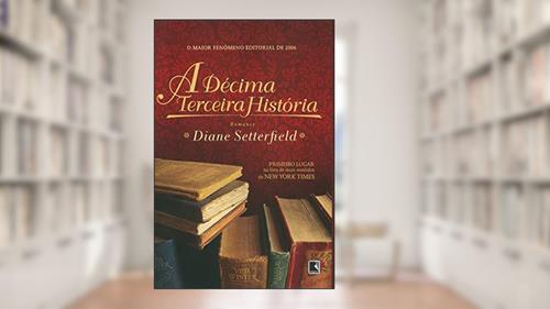 Capa de A décima terceira história, do autor Diane Setterfield
