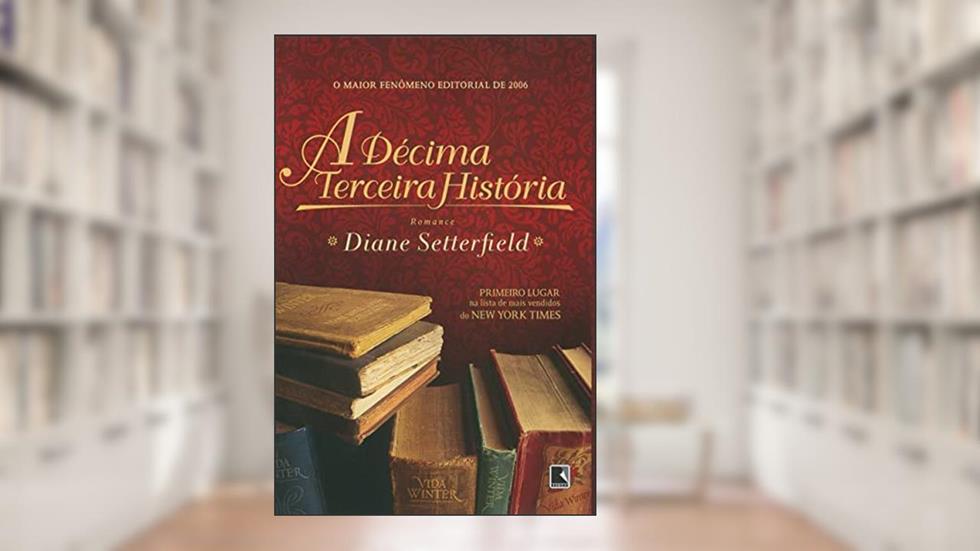 A décima terceira história, do autor Diane Setterfield