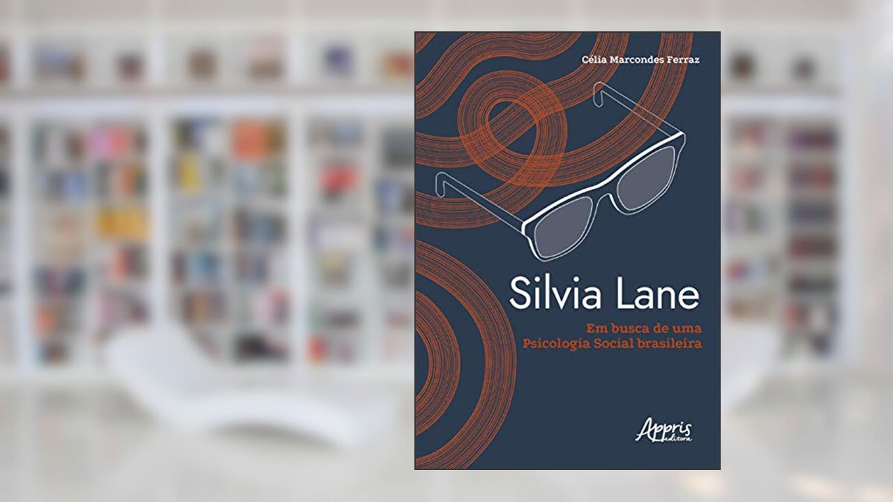 Silvia Lane em busca de uma psicologia social brasileira, do autor Celia Maria Marcondes Ferraz Silva