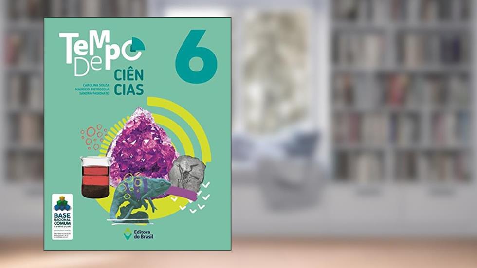 Tempo de Ciências - 6º Ano - Ensino fundamental II, do autor Carolina Souza; Maurício Pietrocola; Sandra Fagionato