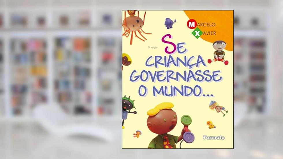 Se criança governasse o mundo..., do autor Marcelo Xavier