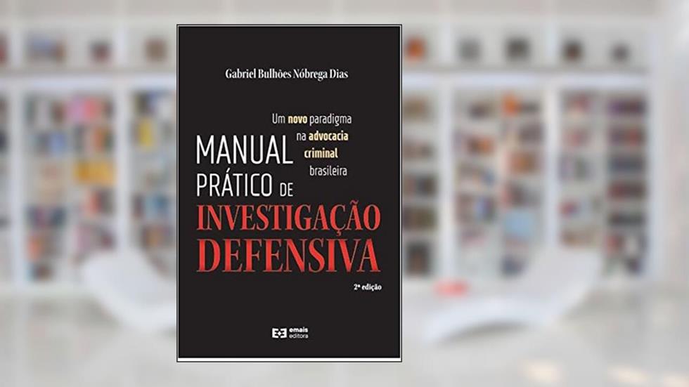 Manual Prático de Investigação Defensiva, do autor Gabriel Bulhões Dias Nóbrega