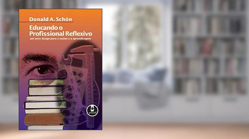 Capa de Educando o Profissional Reflexivo: Um Novo Design para o Ensino e a Aprendizagem, do autor Donald A. Schön