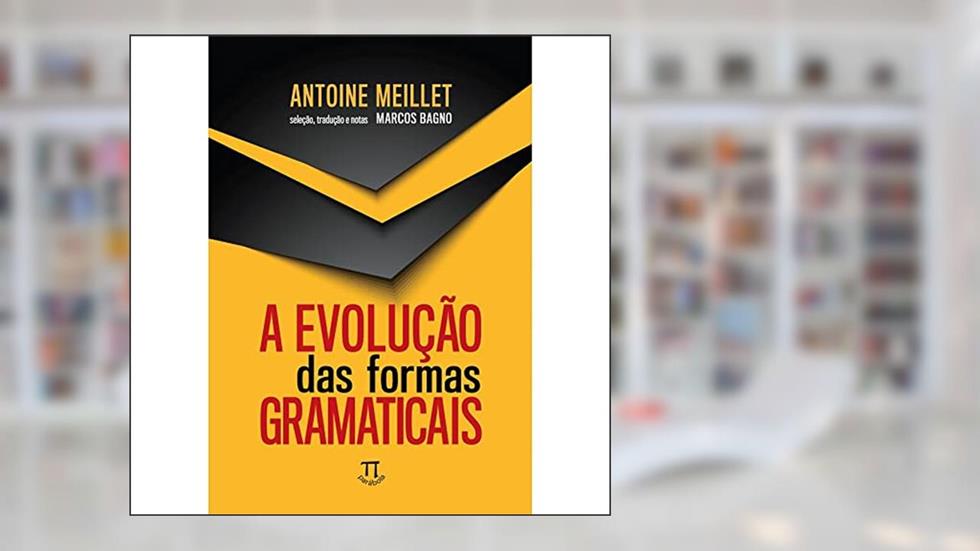 Evolução das Formas Gramaticais, a, do autor Antoine MEILLET