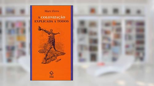 Capa de A colonização explicada a todos, do autor Marc Ferro