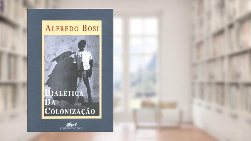 Dialética da colonização, do autor Alfredo Bosi