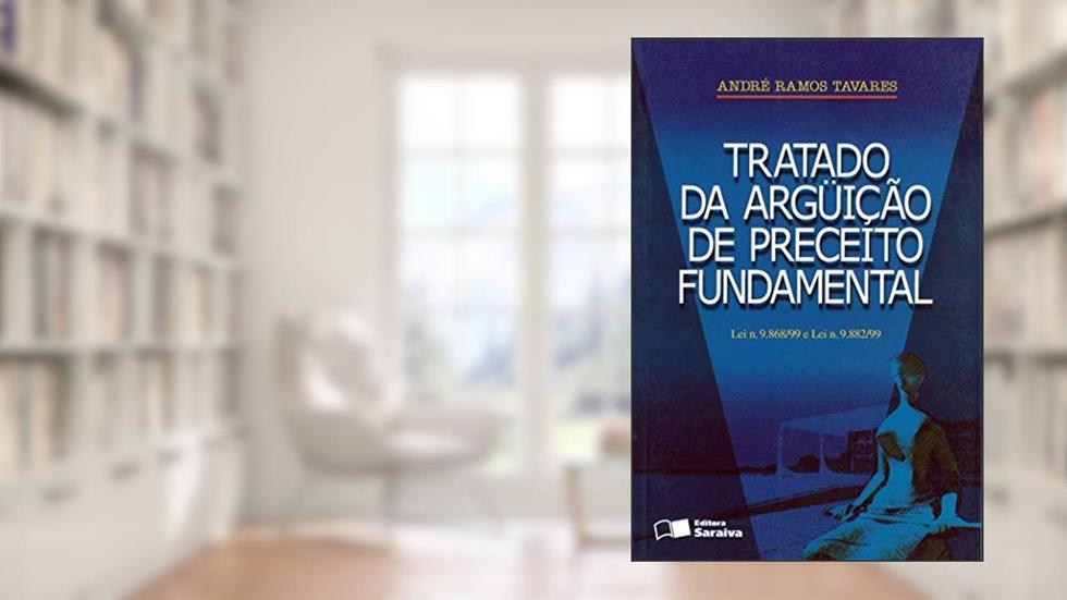 Tratado da argüição de preceito fundamental - 1ª edição de 2001, do autor André Ramos Tavares