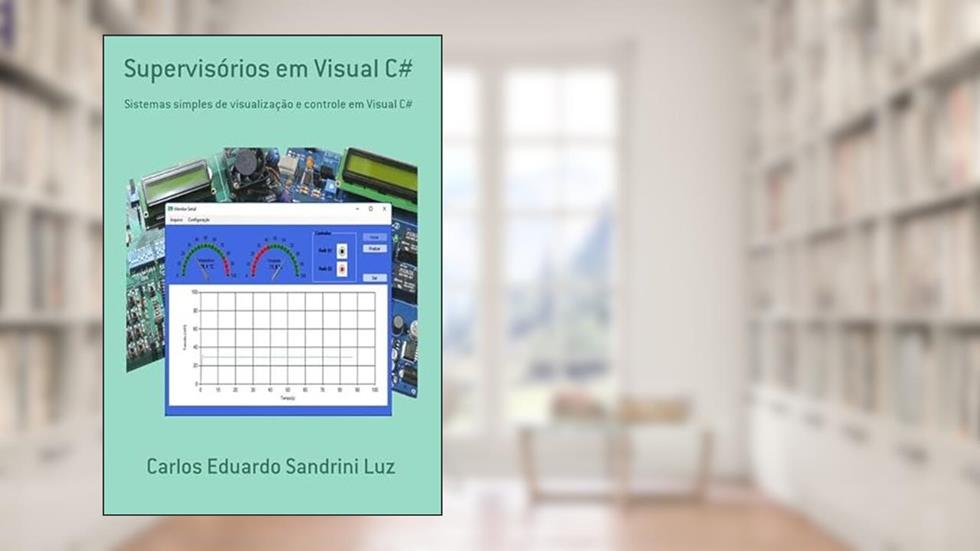 Supervisórios em Visual C#, do autor Carlos Eduardo Sandrini Luz