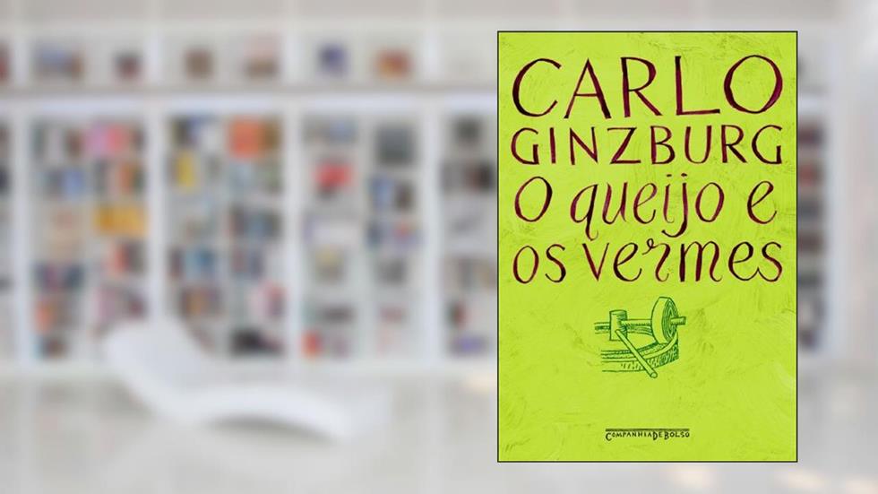 O queijo e os vermes, do autor Carlo Ginzburg