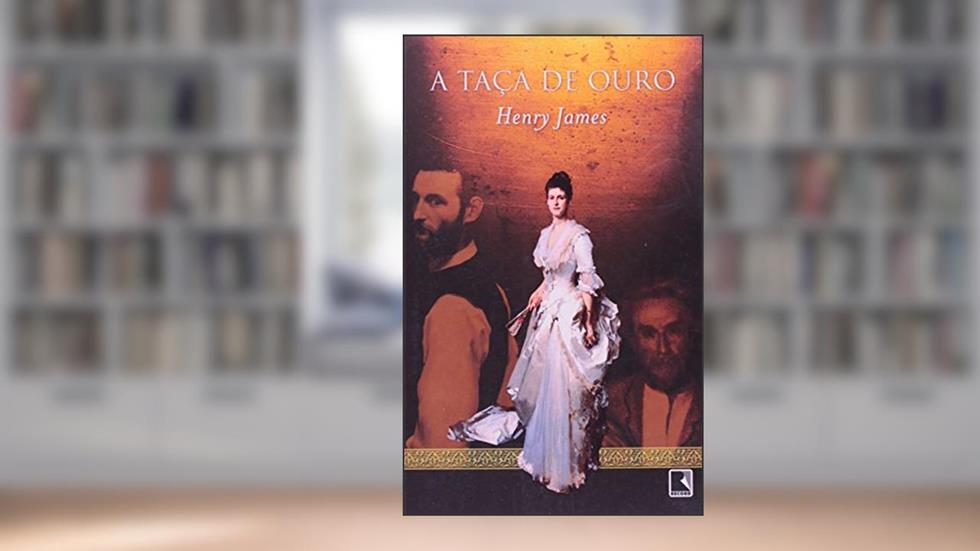 A Taça De Ouro, do autor Henry James