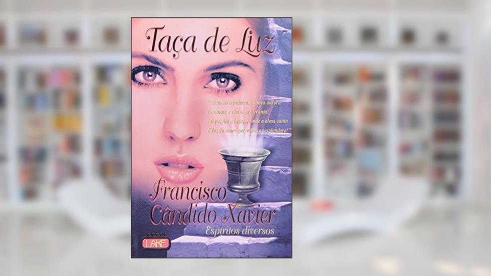 Taça de Luz, do autor Francisco Cândido Xavier