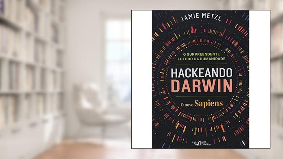 Hackeando Darwin, do autor Jamie Metzl