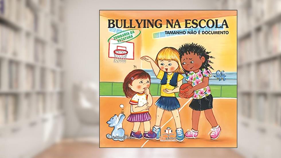 Bullying na Escola. Zombaria da Estatura, do autor Cristina Klein