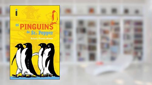 Capa de Os Pinguins do Sr. Popper, do autor Richard Atwater; Florence Atwater
