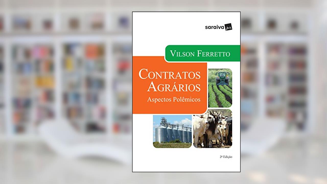 Contratos agrários - 2ª edição de 2017: Aspectos polêmicos, do autor Vilson Ferretto