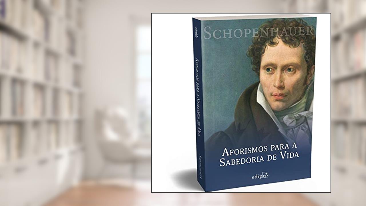Aforismos para a Sabedoria de Vida - Schopenhauer, do autor Arthur Schopenhauer