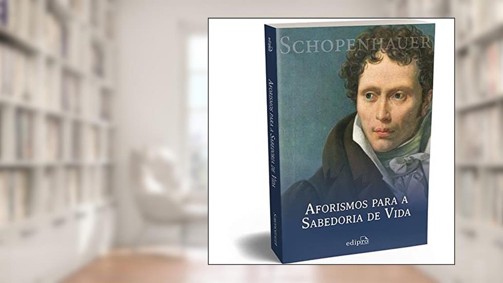 Aforismos para a Sabedoria de Vida - Schopenhauer, do autor Arthur Schopenhauer