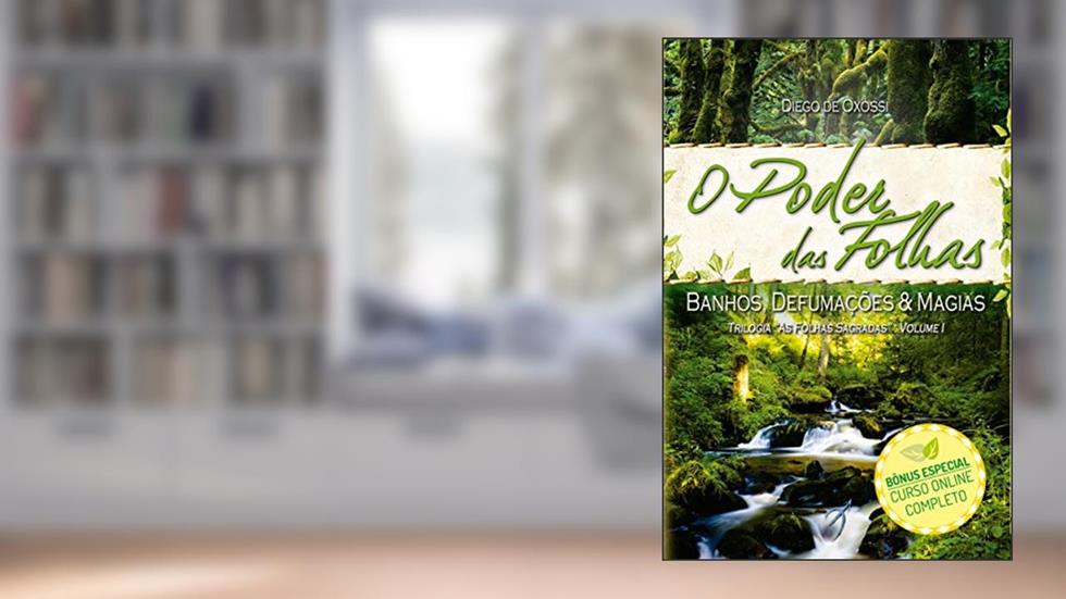 O Poder das Folhas: Banhos, Defumações e Magias: 1, do autor Diego de Oxóssi