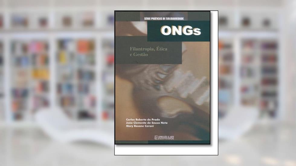 Ongs. Filantropia, Ética e Gestão, do autor Carlos Roberto do Prado