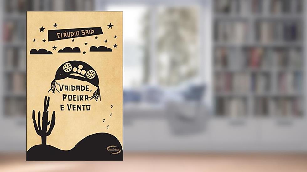 Vaidade, Poeira e Vento, do autor Cláudio Said