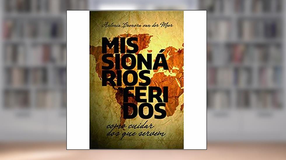 Missionários Feridos, do autor Meer- Antonia L. Van