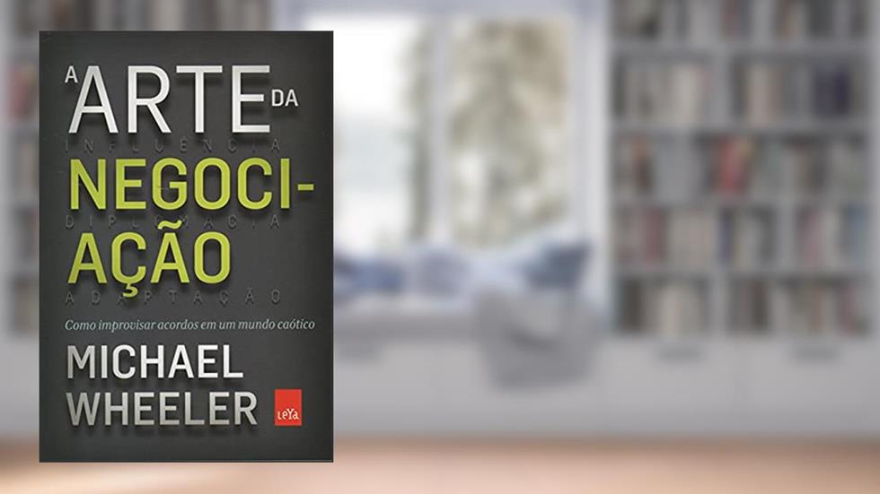 A arte da negociação, do autor Michael Wheeler