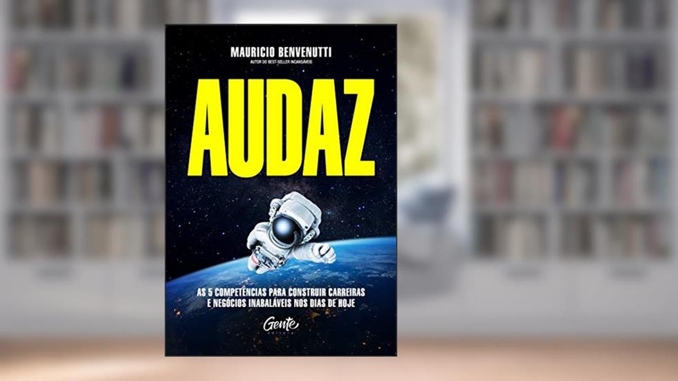 AUDAZ: As 5 competências para construir carreiras e negócios inabaláveis nos dias de hoje, do autor Mauricio Benvenutti
