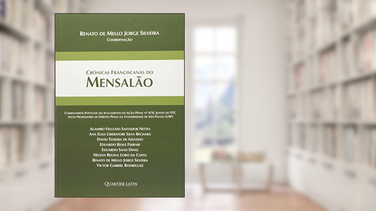 Crônicas Franciscanas do Mensalão, do autor Renato de Mello Jorge Silveira