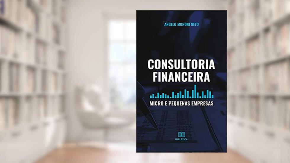 Consultoria Financeira Micro E Pequenas Empresas (, do autor Angelo Moroni Neto