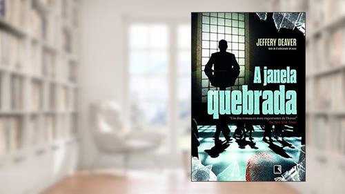 Capa de A janela quebrada, do autor Jeffery Deaver