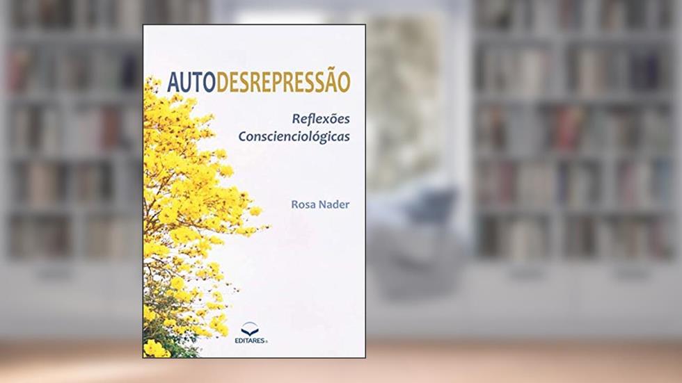 Autodesrepressão: Reflexões Conscienciológicas (Portuguese Edition), do autor Rosa Nader