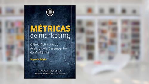 Capa de Métricas de Marketing: O Guia Definitivo de Avaliação do Desempenho do Marketing, do autor Paul W. Farris; Neil T. Bendle; Phillip E. Pfeifer; David J. Reibstein