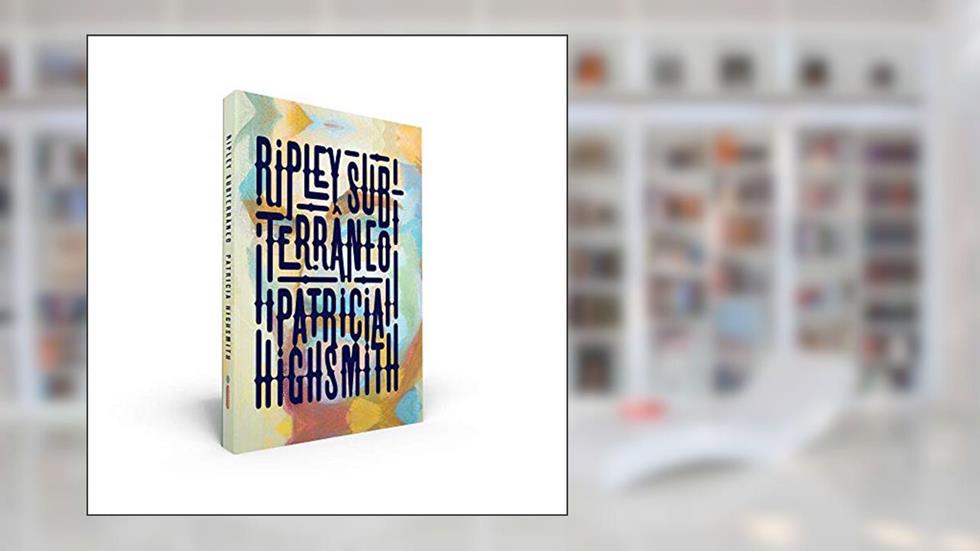 Ripley Subterrâneo: Série Ripley - Livro 2, do autor Patricia Highsmith