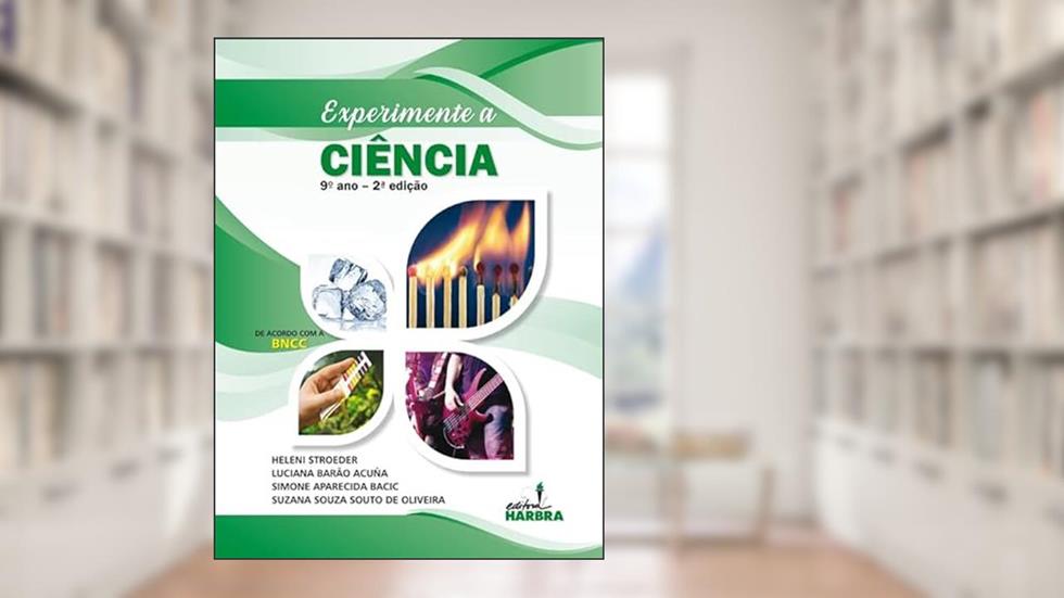 Experimente a Ciência - 9º Ano - 2ª edição, do autor Heleni Stroeder; Luciana Barão Acuña; Simone Aparecida Bacic; Suzana Souza Souto Oliveira